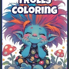 [READ] 📚 Trolls Coloring - Livre de Coloriage pour Adultes et Adolescents: 50 Dessins Enchantés Po