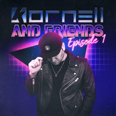 Kornell & Friends - Episode 1 (Guest - Dj Octavian)