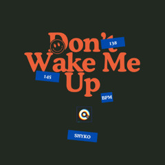 Don't Wake Me Up By Shyko Extrait