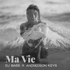 Ma Vie - DJ Bass X Andrédson