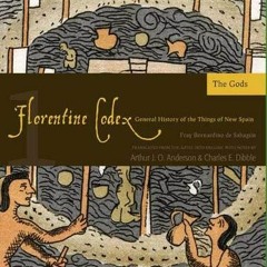 [View] PDF 💝 Florentine Codex: Book 1: Book 1: The Gods (Florentine Codex: General H