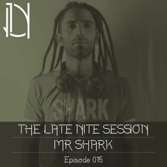 The Late Nite Session 015 With MR SHARK
