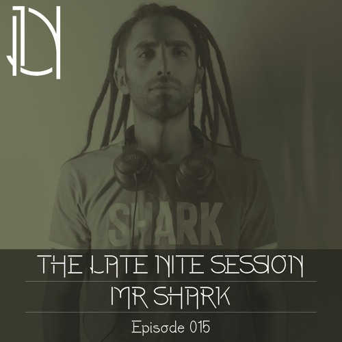 The Late Nite Session 015 With MR SHARK