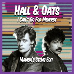 Hall & Oats - I Can't Go For Menergy (Mamba's Stems Edit)