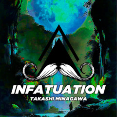 Takashi Minagawa - Infatuation (Original Mix) [MUSTACHE CREW RECORDS]