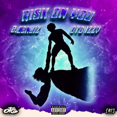 RISK ON YOU FT~2.Benjis