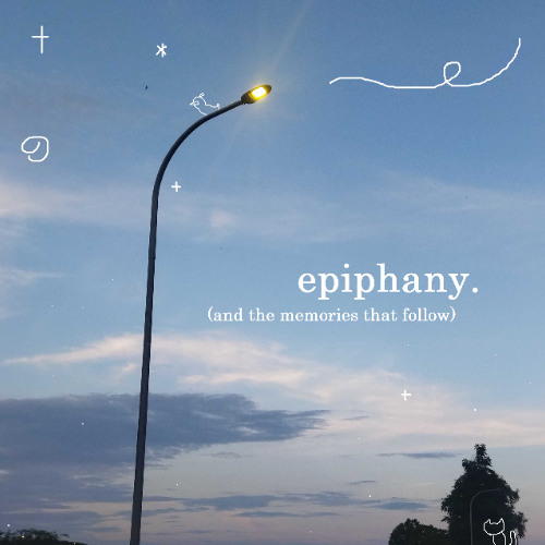 epiphany. (and the memories that follow)