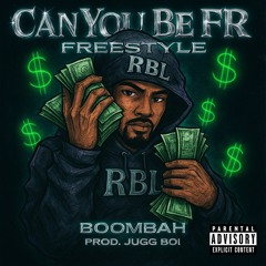 Can You Be Fr Freestyle (Prod. JuggBoi)