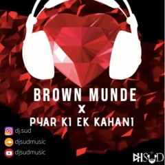 Brown Munde X Pyar Ki Ek Kahani - DJ SUD