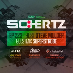 50:HERTZ #223 - Host STEVE MULDER / Guest SUPERSTROBE (DI.FM / Diesel Fm / Deep Radio)