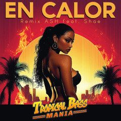 En calor - Ash feat Shae REMIX Tropical Bass Mania