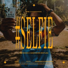 The Chainsmokers - #SELFIE (Ravekings & SandPokers Bootleg)[BUY - FREE DOWNLOAD]