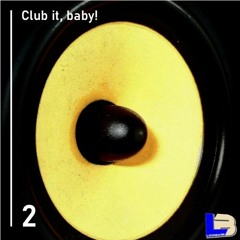 Club it, Baby! 2