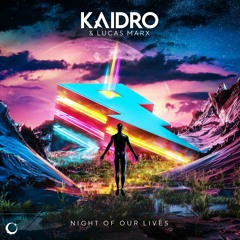 Kaidro - Night Of Our Lives (ft. Lucas Marx)