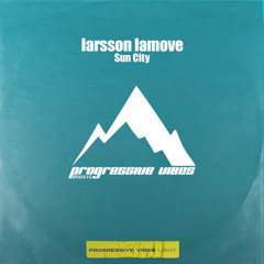 larsson lamove - Sun City [Progressive Vibes Light - PVM1068L]