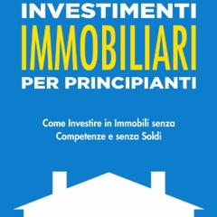 [eBOOK]❤️DOWNLOAD⚡️ Investimenti Immobiliari per Principianti Come Investire in Immobili sen