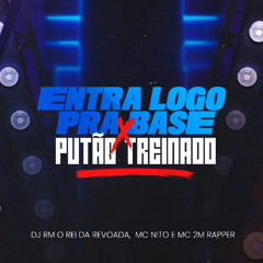 ENTRA LOGO PRA DENTRO DA BASE X PUTO TREINADO (( DJ RM O REI DA REVOADA ))
