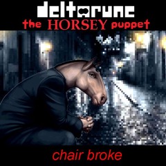[Deltarune; The HORSEY Puppet] - chair broke