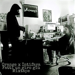 Orange x Intifaya - Fatti un giro giù Mixtape (FULL ALBUM) 2016