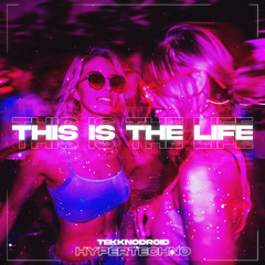 THIS IS THE LIFE HYPERTECHNO