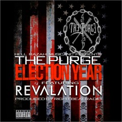The Purge Feat. Revalation - Election Year (prod. by Right Beat Radio) Cuts by DJ Flipcyide