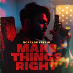Make Things Right - NOFALSE FEELIN (Official Audio)