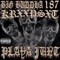 BIG BUDDHA x 3DXXP PLAYAZ - PLAYA JUNT [prod Tenngage]