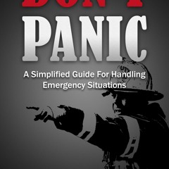 PDF DON'T PANIC: A Simplified Guide for Handling Emergency Situations unlimited