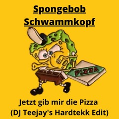 Spongebob Schwammkopf - Jetzt gib mir die Pizza (DJ Teejay's Hardtekk Edit)