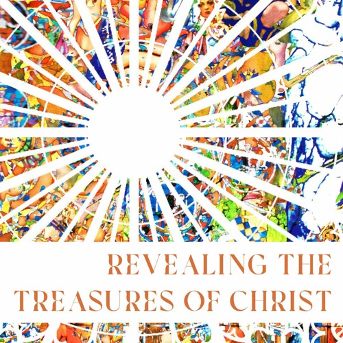Revealing the Treasures of Christ