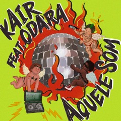 HSM PREMIERE | KAIR feat. Odara - Aquele Som (Ignacio Remix) [Cocada Music]