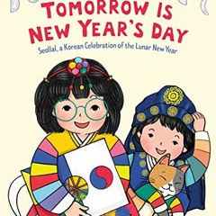 [READ] EBOOK EPUB KINDLE PDF Tomorrow Is New Year's Day: Seollal, a Korean Celebratio