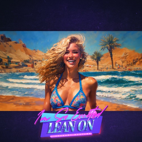 The Pointer Sisters × Major Lazer & DJ Snake & MØ - I'm So Excited × Lean On (Lionheart Bootleg)