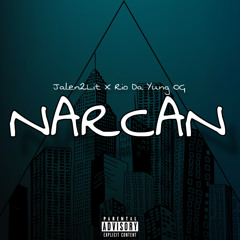 Rio Da Yung Og X Jalen2Lit - Narcan