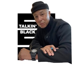 TALKIN’ BLACK