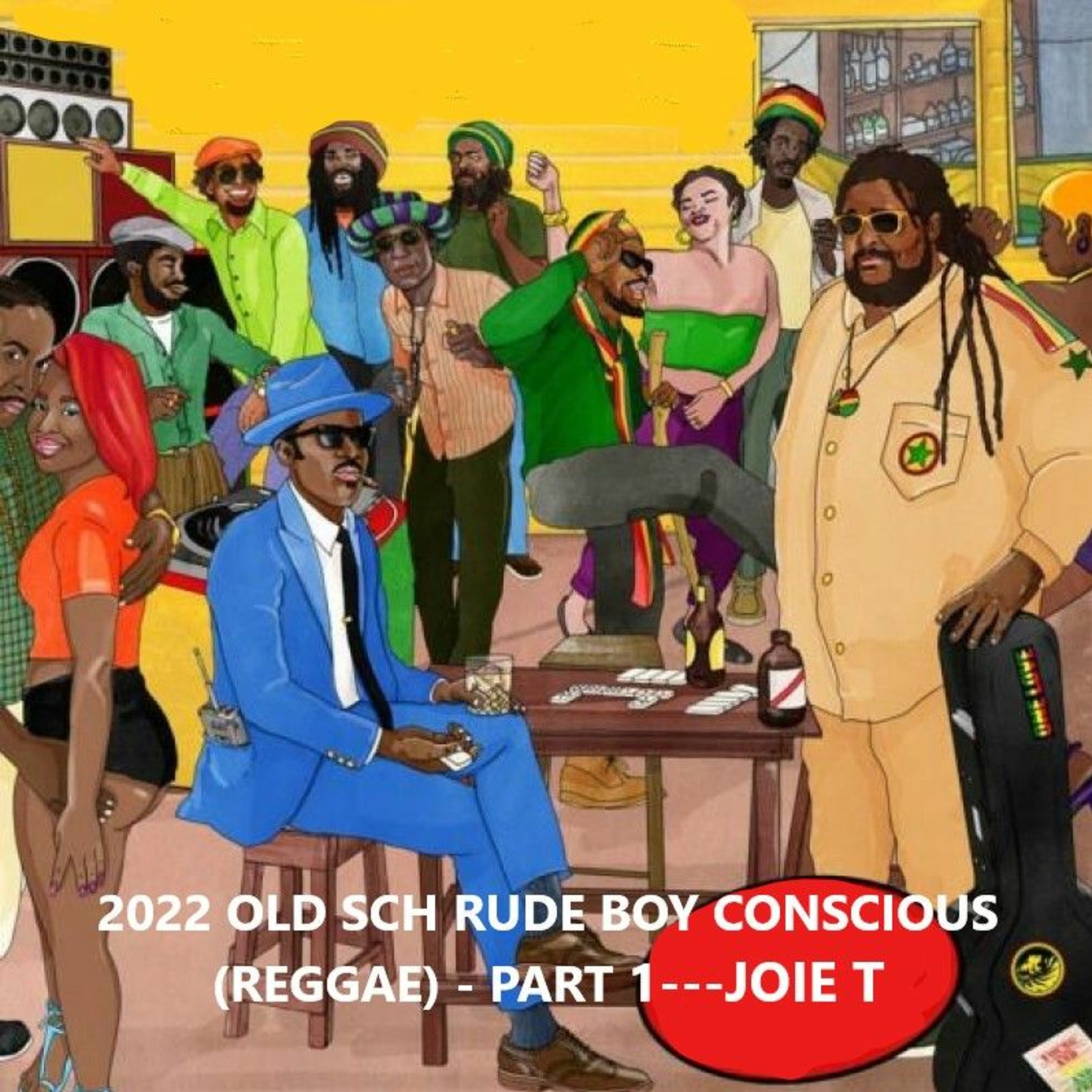 2022 OLD SCH RUDE BOY CONSCIOUS (REGGAE) - PART 1---JOIE T episode artwork