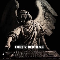 DIRTY ROCKAZ~ No Rigdiggity