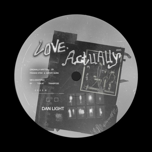 Frankie Stew + Harvey Gunn - Love, Actually (Dan Light Edit)
