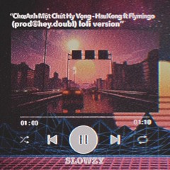Cho Anh Một Chút Hy Vọng - Haukong ft Flymingo (prod @hey.doubl) lofi version