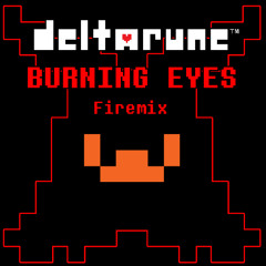 [Deltarune] Burning Eyes - Remix (Firemix)