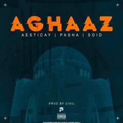 AGHAAZ  AESTICAY  PASHA  SOID  PROD BY CIVIL