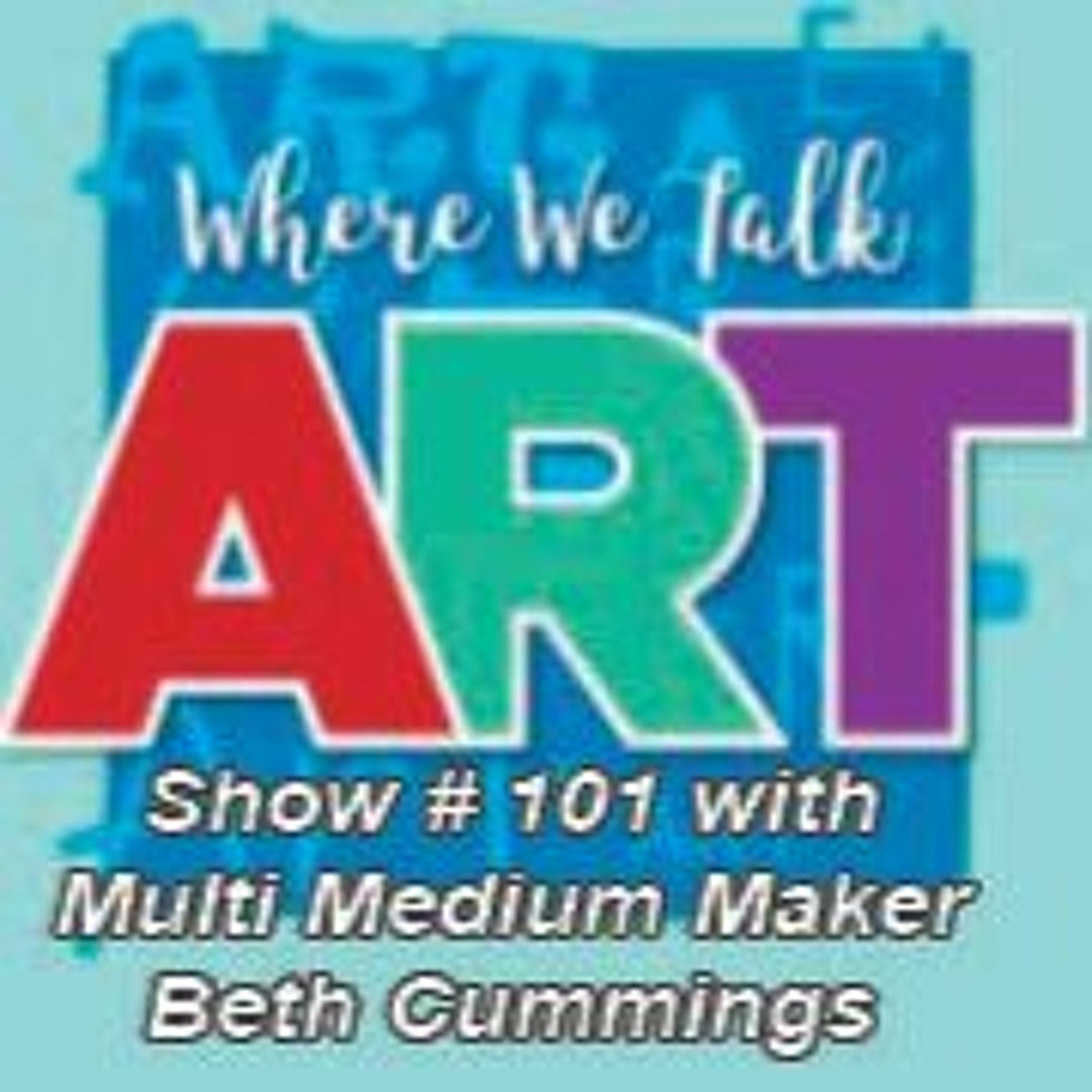 Show # 101 Multi Medium Maker Beth Cummings