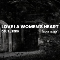 LOVE IN A WOMEN'S HEART [TEKK REMIX]