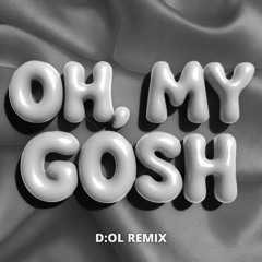 D:OL - OH MY GOSH (remix)