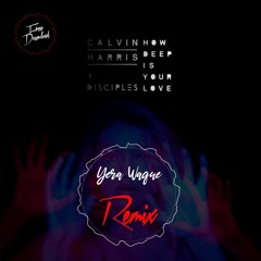 Calvin harris - How deep is your Love (Yera Waque Remix) Coming Soon