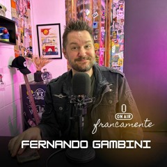 #560 Fernando Gambini | Produtor Musical | Francamente com Tainan Franco