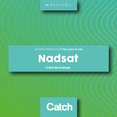 Distirkt Presents The Lock IN 032: Nadsat (Catch Recordings)