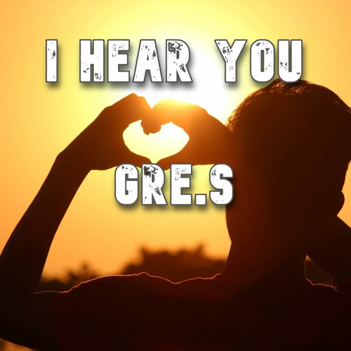 I Hear You