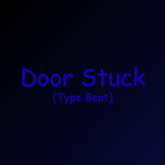DOOR STUCK Type Beat