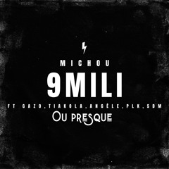 Michou - 9 MILI - Ft. Gazo, Tiakola, Angèle, PLK, SDM ou PRESQUE